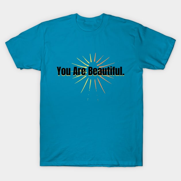 You Are Beautiful T-Shirt by Rebecca Abraxas - Brilliant Possibili Tees